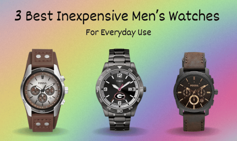 Best Affordable Watches Men Need