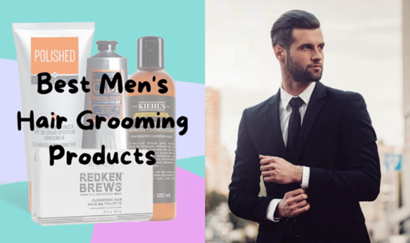 Best Men's Hair Grooming Products