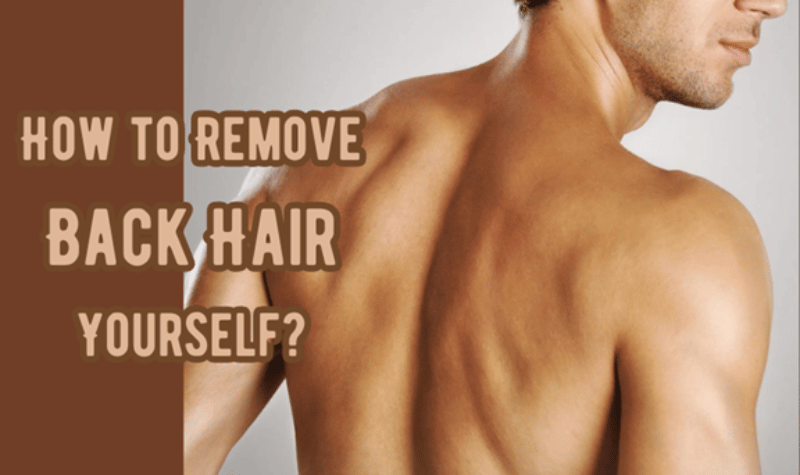 How To Remove Back Hair
