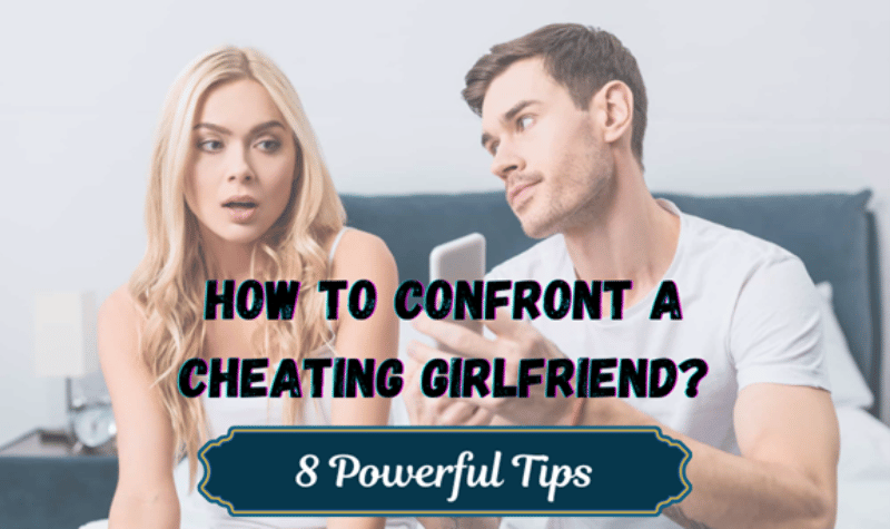 How To Confront A Cheating Girlfriend