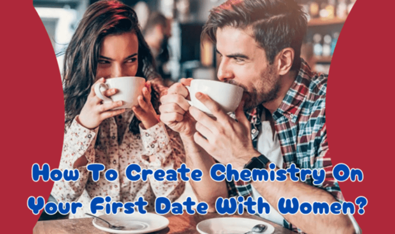 Create Chemistry On Your First Date